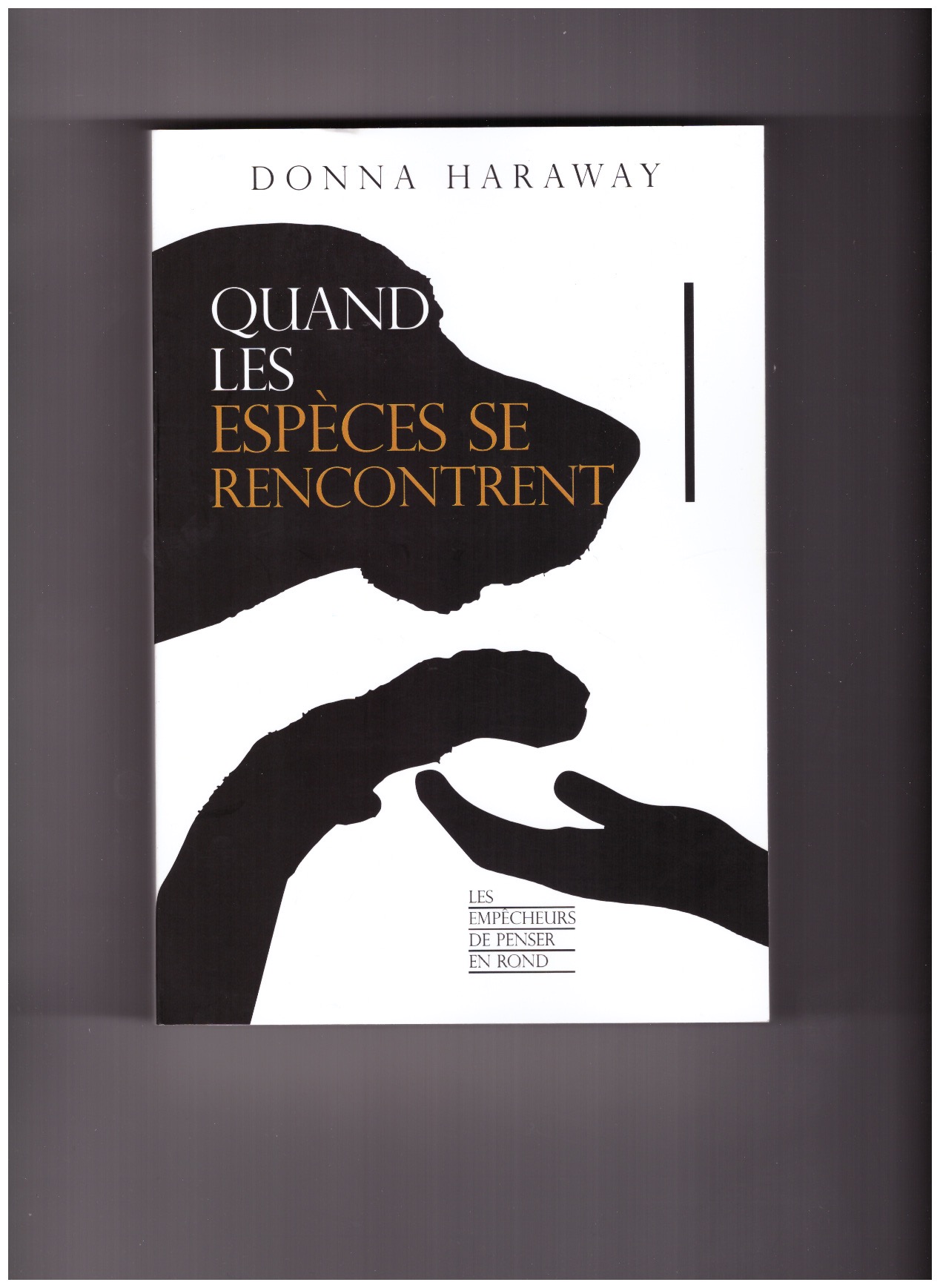 HARAWAY, Donna - Quand les espèces se rencontrent